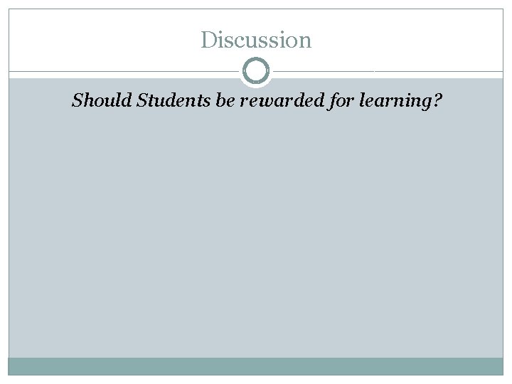 Discussion Should Students be rewarded for learning? 