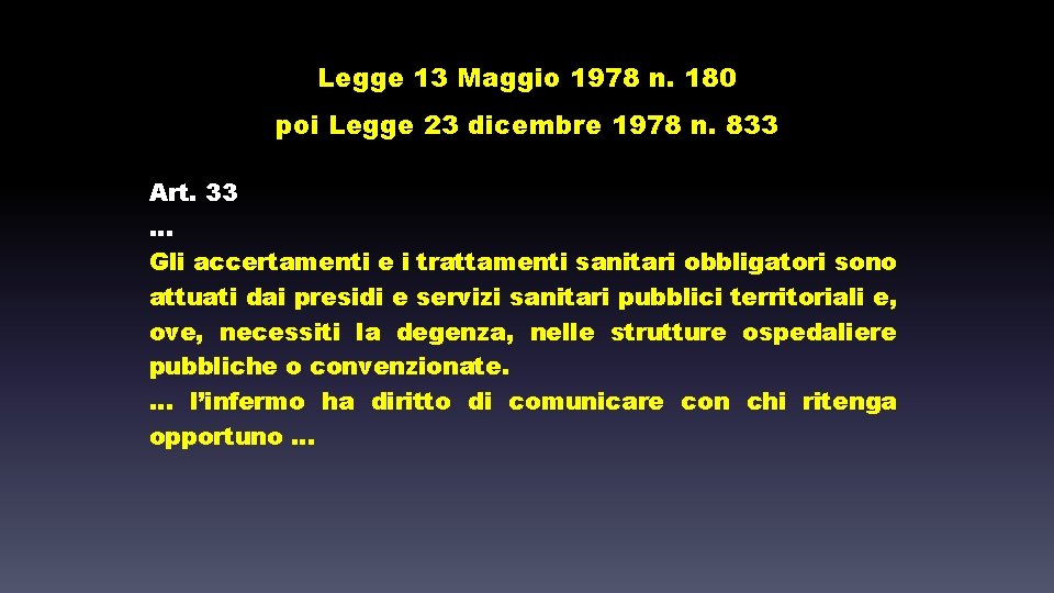 Legge 13 Maggio 1978 n. 180 poi Legge 23 dicembre 1978 n. 833 Art.