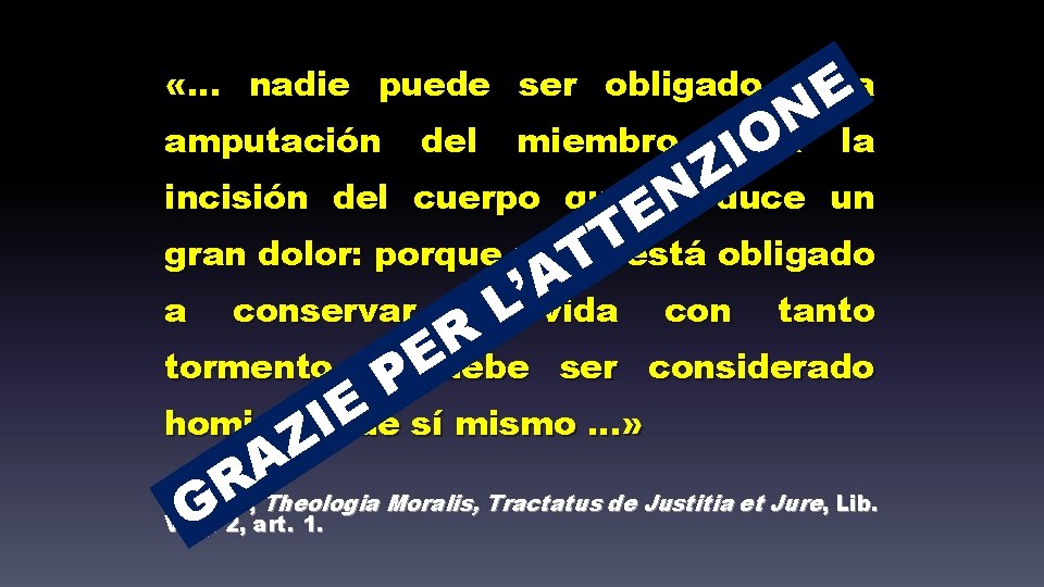  «… nadie puede ser obligado a Ela amputación del miembro N o Oa