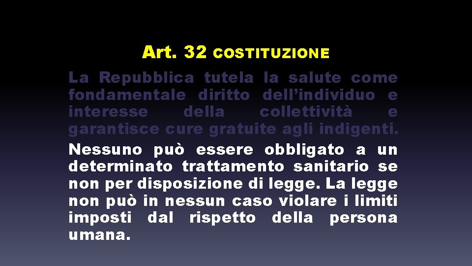 Art. 32 COSTITUZIONE La Repubblica tutela la salute come fondamentale diritto dell’individuo e interesse