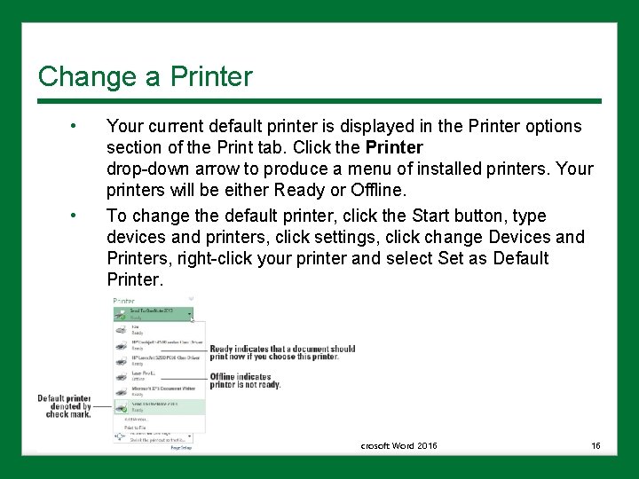 Change a Printer • • Your current default printer is displayed in the Printer