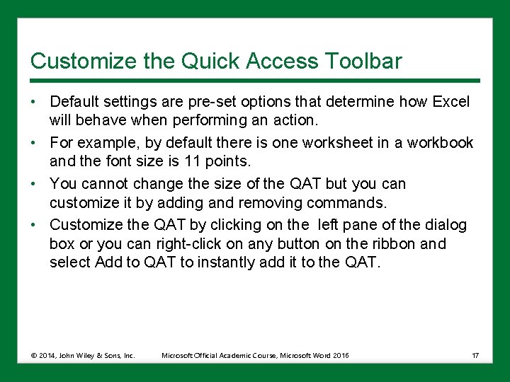 Customize the Quick Access Toolbar • Default settings are pre-set options that determine how