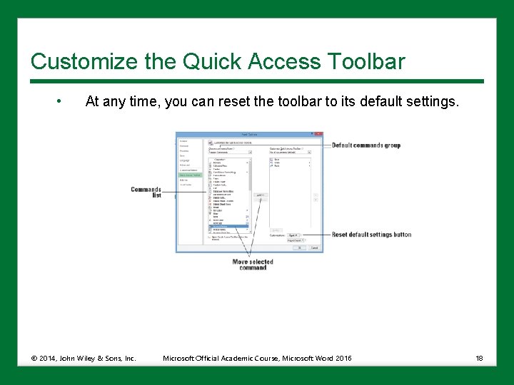 Customize the Quick Access Toolbar • At any time, you can reset the toolbar