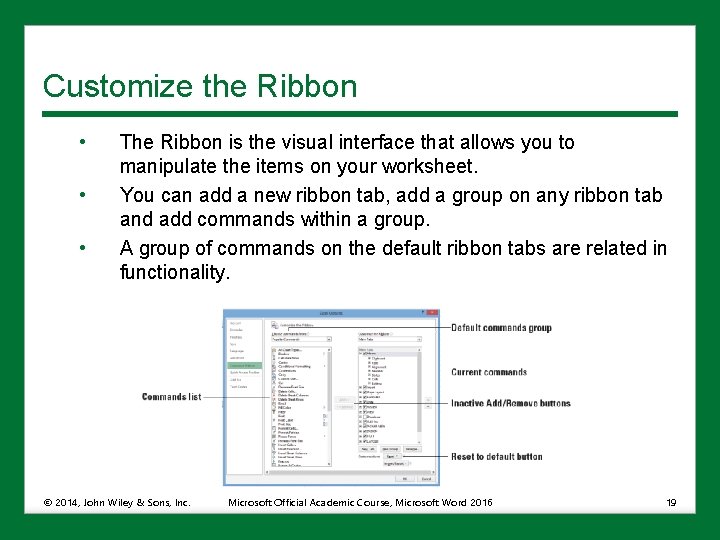 Customize the Ribbon • • • The Ribbon is the visual interface that allows