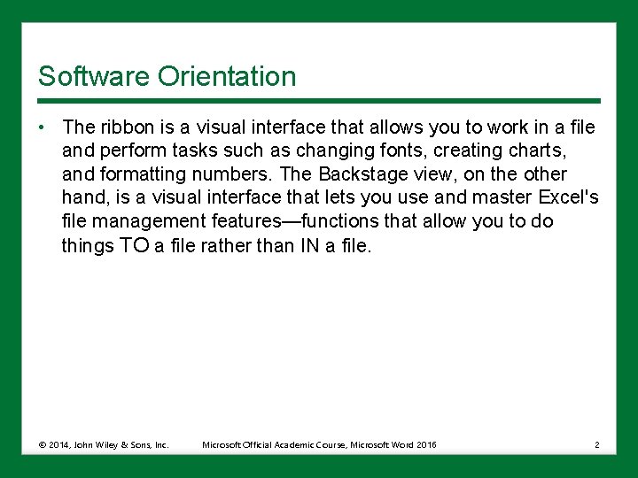 Software Orientation • The ribbon is a visual interface that allows you to work