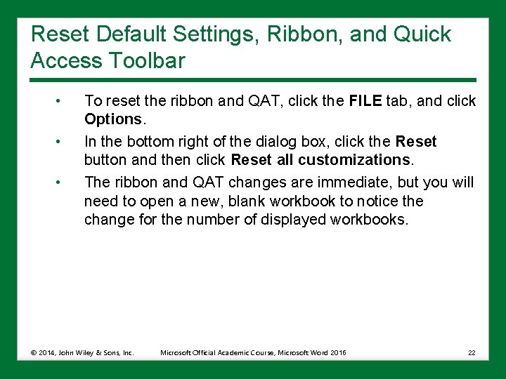 Reset Default Settings, Ribbon, and Quick Access Toolbar • • • To reset the