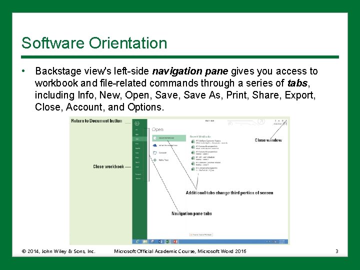 Software Orientation • Backstage view's left-side navigation pane gives you access to workbook and