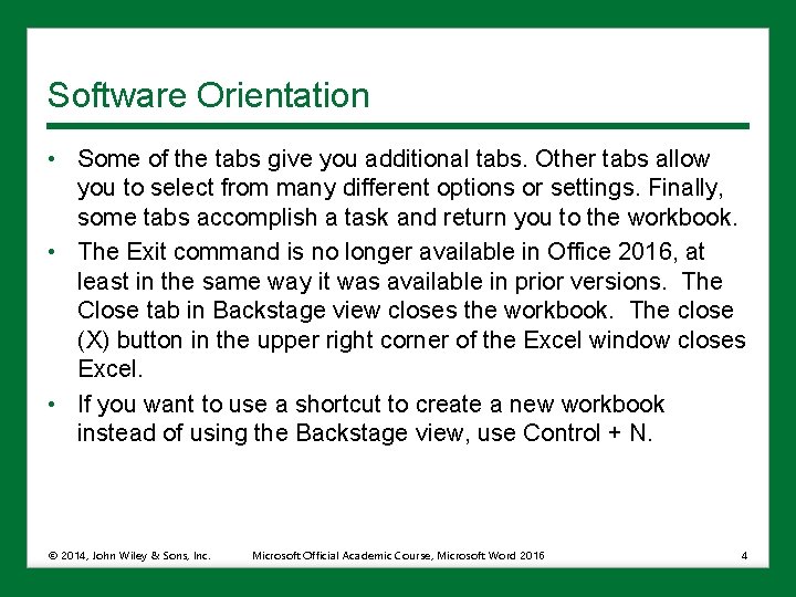 Software Orientation • Some of the tabs give you additional tabs. Other tabs allow