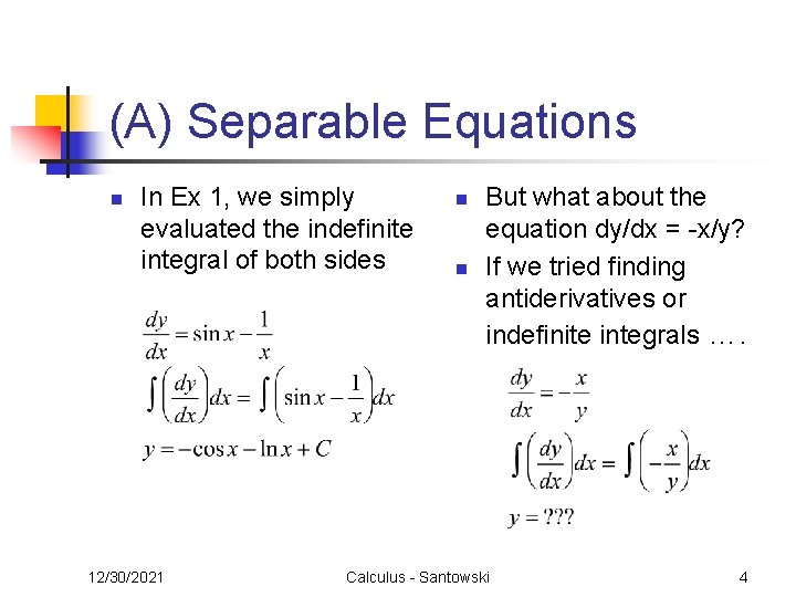 (A) Separable Equations n In Ex 1, we simply evaluated the indefinite integral of