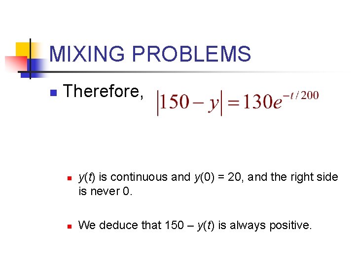 MIXING PROBLEMS n Therefore, n n y(t) is continuous and y(0) = 20, and