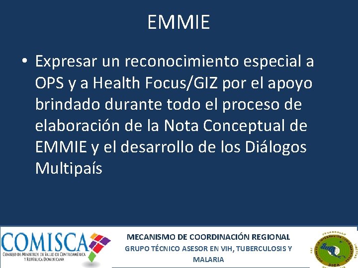 EMMIE • Expresar un reconocimiento especial a OPS y a Health Focus/GIZ por el