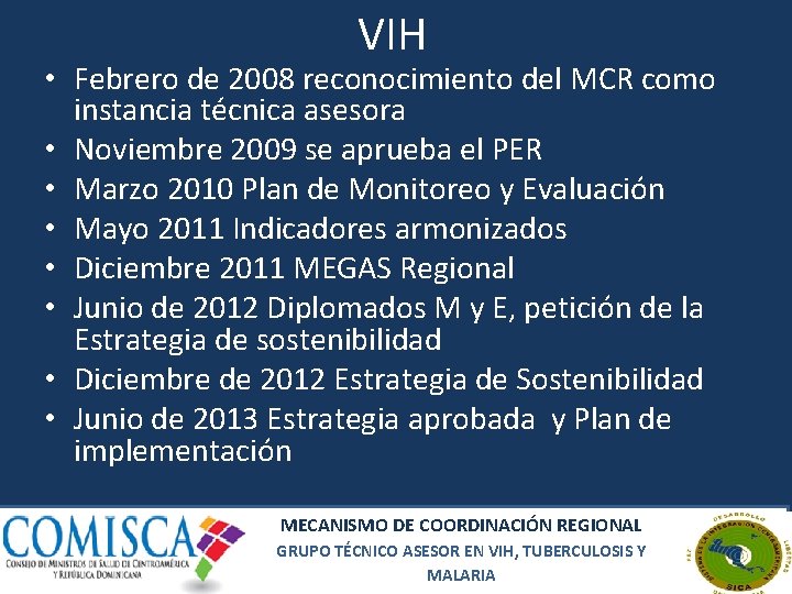 VIH • Febrero de 2008 reconocimiento del MCR como instancia técnica asesora • Noviembre