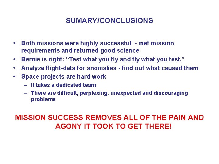 SUMARY/CONCLUSIONS • Both missions were highly successful - met mission requirements and returned good