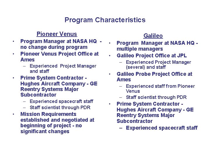Program Characteristics Pioneer Venus • • Program Manager at NASA HQ no change during
