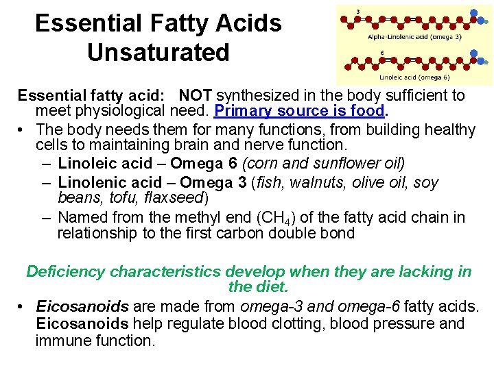 Essential Fatty Acids Unsaturated Essential fatty acid: NOT synthesized in the body sufficient to