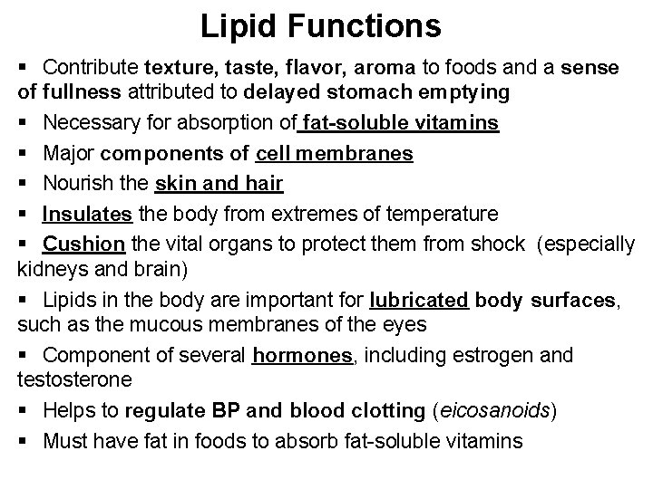Lipid Functions § Contribute texture, taste, flavor, aroma to foods and a sense of