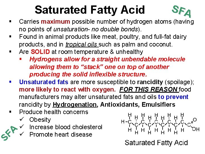 Saturated Fatty Acid § SFA Carries maximum possible number of hydrogen atoms (having no