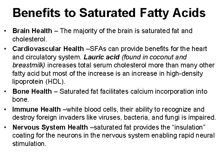 Benefits to Saturated Fatty Acids • Brain Health – The majority of the brain