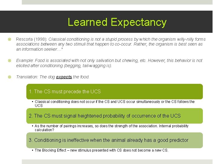 Learned Expectancy Rescorla (1998): Classical conditioning is not a stupid process by which the