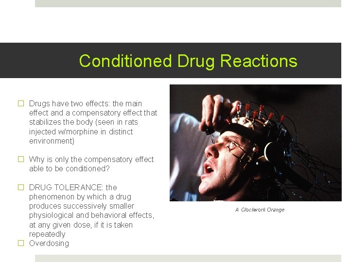 Conditioned Drug Reactions � Drugs have two effects: the main effect and a compensatory
