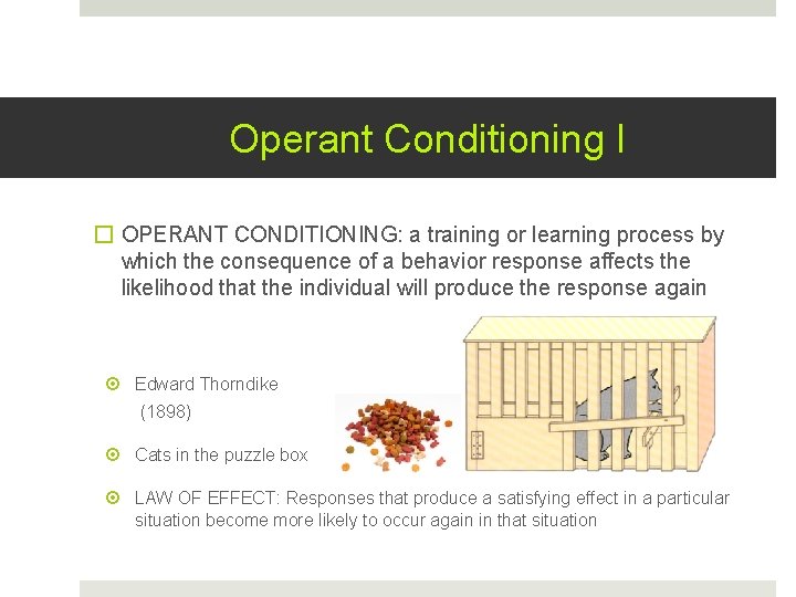 Operant Conditioning I � OPERANT CONDITIONING: a training or learning process by which the