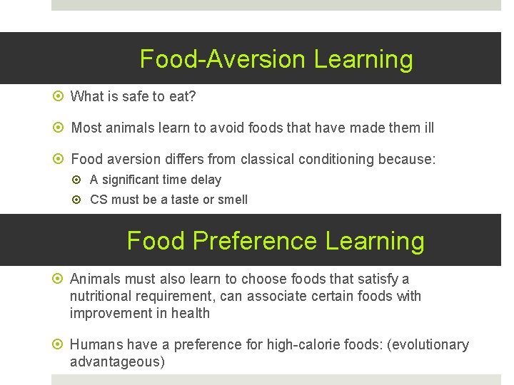 Food-Aversion Learning What is safe to eat? Most animals learn to avoid foods that