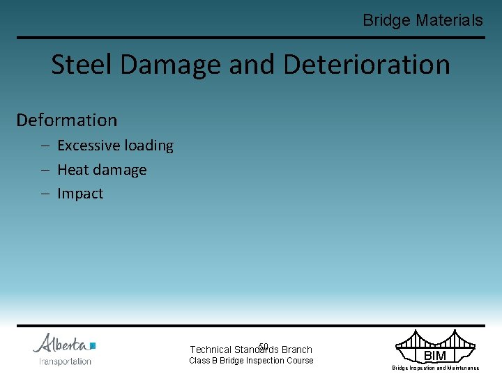 Bridge Materials Steel Damage and Deterioration Deformation – Excessive loading – Heat damage –