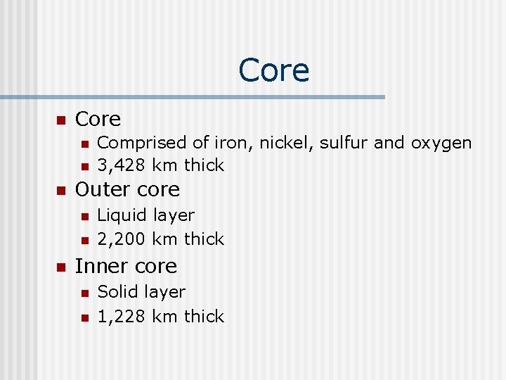 Core n n n Outer core n n n Comprised of iron, nickel, sulfur