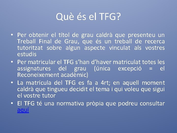 Què és el TFG? • Per obtenir el títol de grau caldrà que presenteu