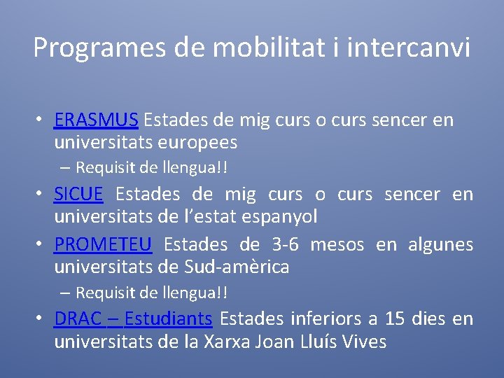 Programes de mobilitat i intercanvi • ERASMUS Estades de mig curs o curs sencer