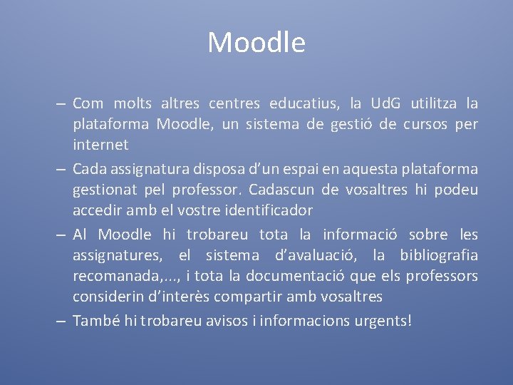 Moodle – Com molts altres centres educatius, la Ud. G utilitza la plataforma Moodle,