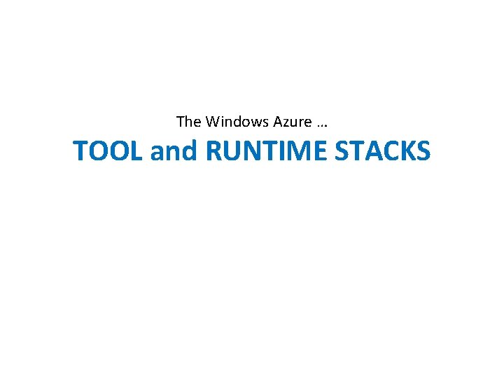 The Windows Azure … TOOL and RUNTIME STACKS 