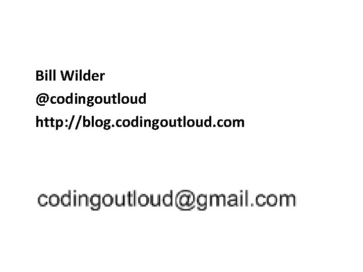 Bill Wilder @codingoutloud http: //blog. codingoutloud. com 