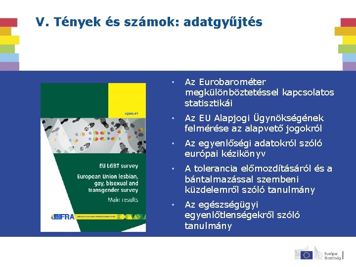 V. Tények és számok: adatgyűjtés • Az Eurobarométer megkülönböztetéssel kapcsolatos statisztikái • Az EU