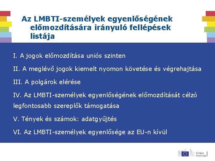 Az LMBTI-személyek egyenlőségének előmozdítására irányuló fellépések listája I. A jogok előmozdítása uniós szinten II.