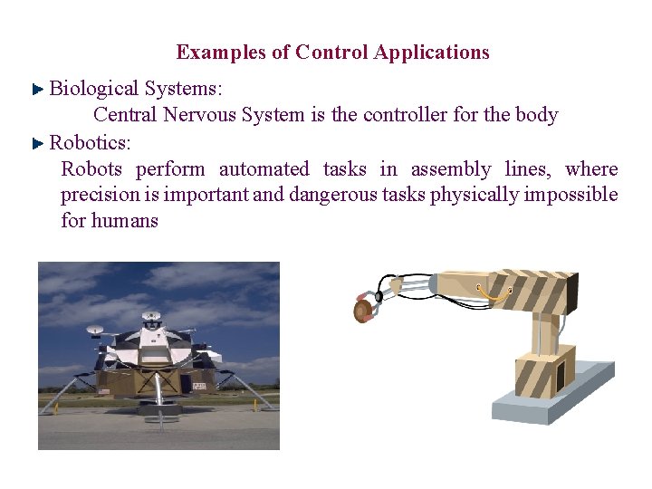 Examples of Control Applications Biological Systems: Central Nervous System is the controller for the Examples of Control Applications Biological Systems: Central Nervous System is the controller for the