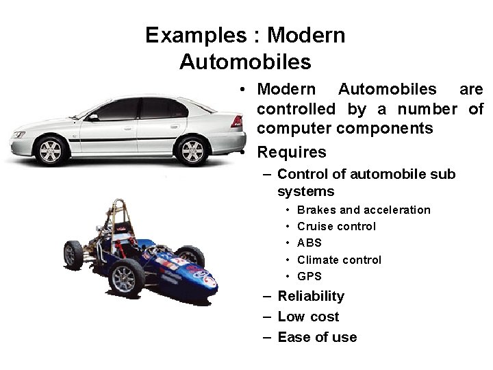 Examples : Modern Automobiles • Modern Automobiles are controlled by a number of computer