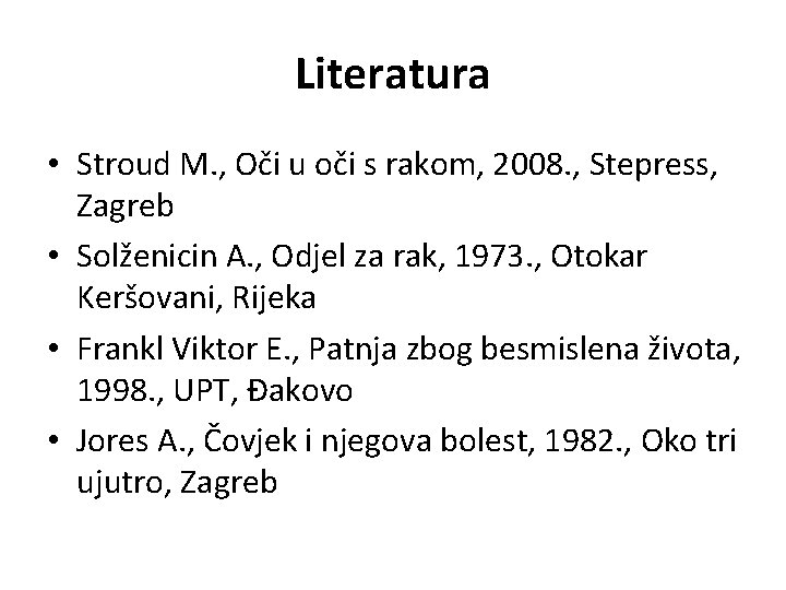 Literatura • Stroud M. , Oči u oči s rakom, 2008. , Stepress, Zagreb