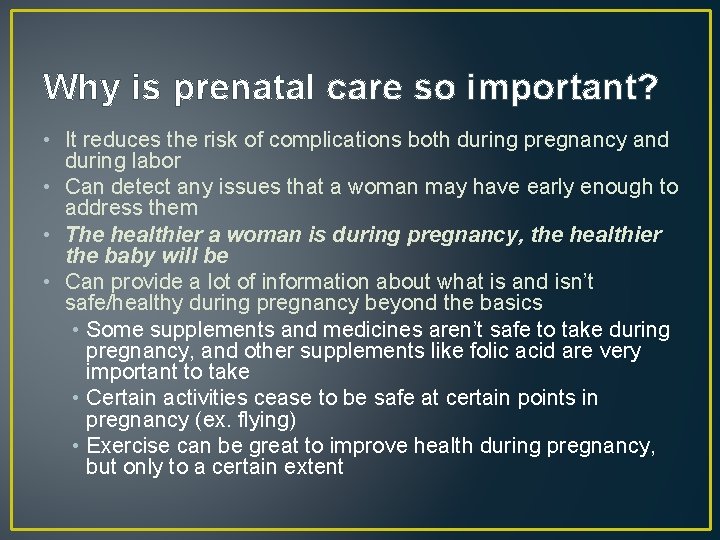 Why is prenatal care so important? • It reduces the risk of complications both