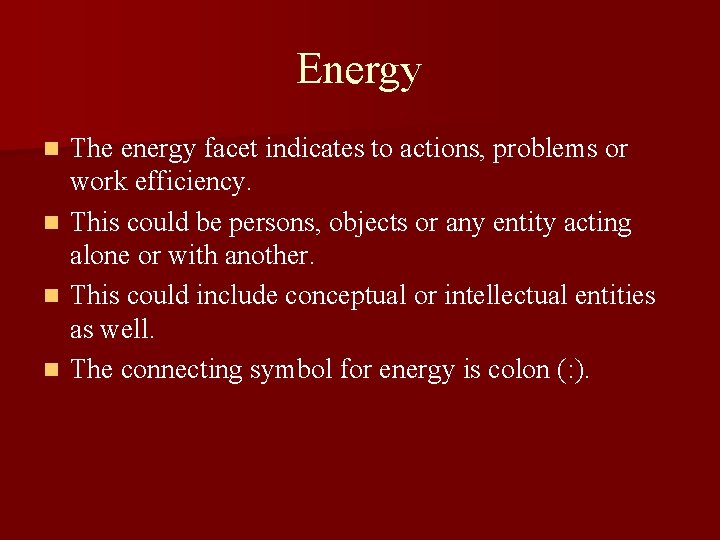 Energy The energy facet indicates to actions, problems or work efficiency. n This could