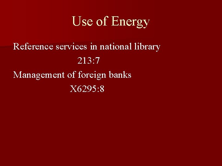 Use of Energy Reference services in national library 213: 7 Management of foreign banks