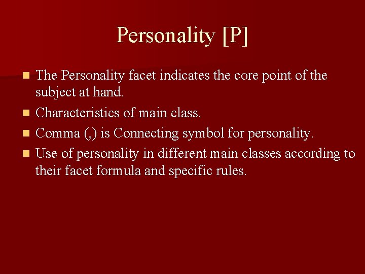 Personality [P] n n The Personality facet indicates the core point of the subject