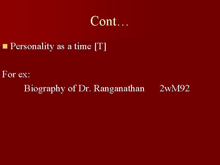 Cont… n Personality as a time [T] For ex: Biography of Dr. Ranganathan 2