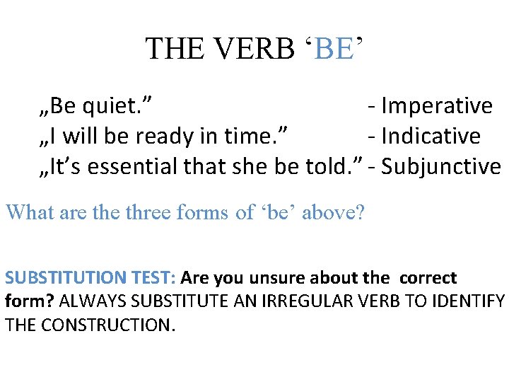 THE VERB ‘BE’ „Be quiet. ” - Imperative „I will be ready in time.