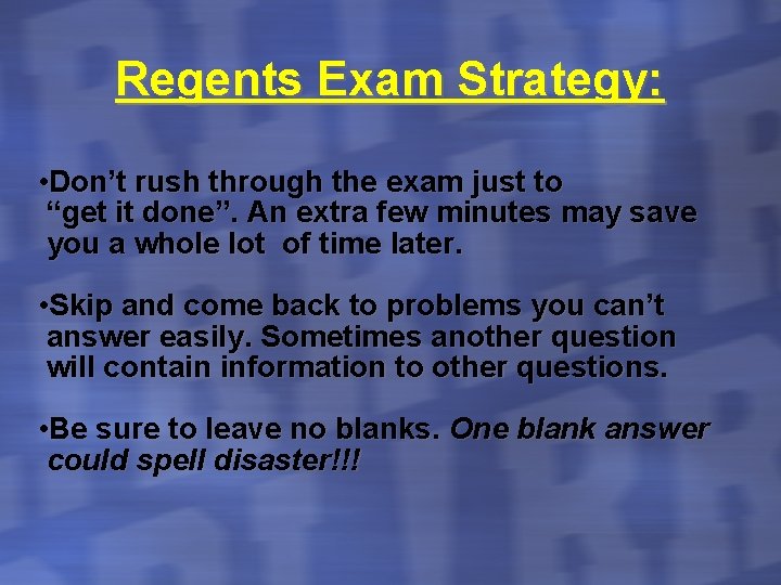 Regents Exam Strategy: • Don’t rush through the exam just to “get it done”.