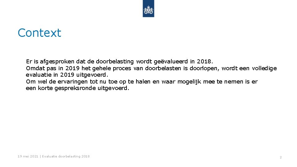 Context Er is afgesproken dat de doorbelasting wordt geëvalueerd in 2018. Omdat pas in