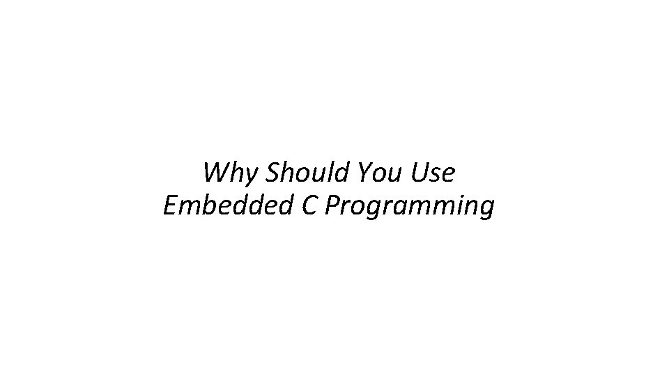 Why Should You Use Embedded C Programming 