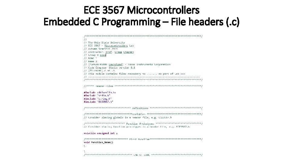 ECE 3567 Microcontrollers Embedded C Programming – File headers (. c) 