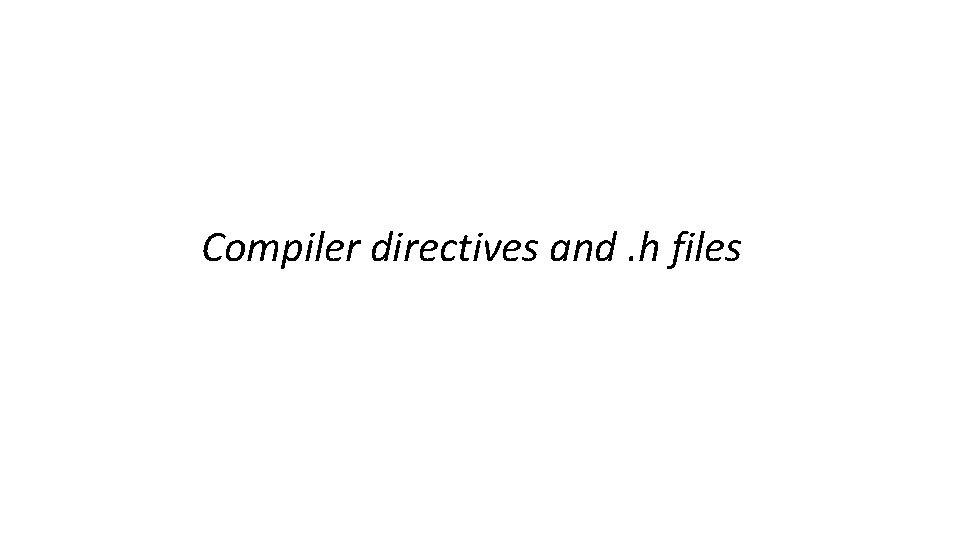 Compiler directives and. h files 