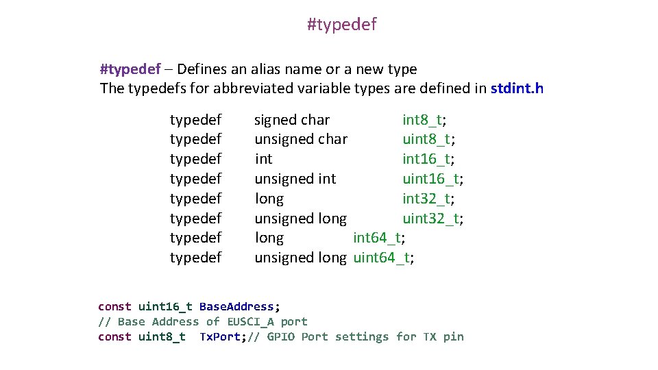 #typedef – Defines an alias name or a new type The typedefs for abbreviated